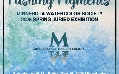 Minnesota Watercolor Society Juried Spring Exhibition “Pushing Pigments”